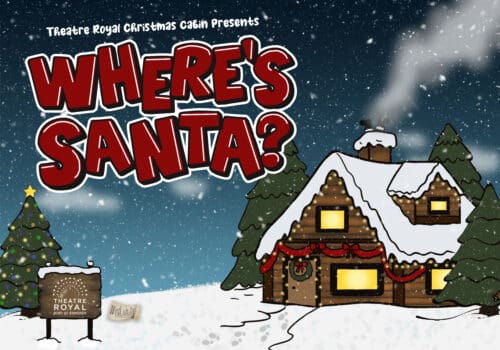 Theatre Royal presents 'Where's Santa' - A Magical Christmas Cabin in Charter Square this Christmas  image
