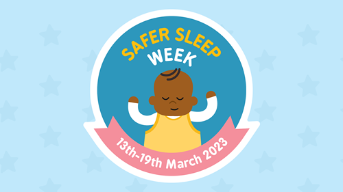 Safer Sleep Week: 13th - 19th March 2023  image