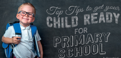 Top Tips to get your child ready for Primary School